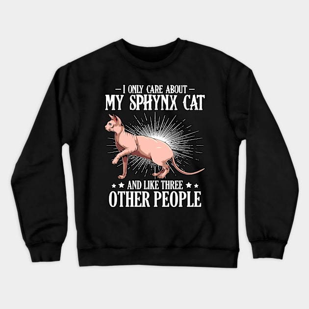 Sphynx Cat - I Only Care About My Sphynx Cat  - Cat Lover Saying Crewneck Sweatshirt by Lumio Gifts